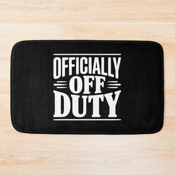 Item preview, Officially Off Duty designed and sold by Frank Ring.