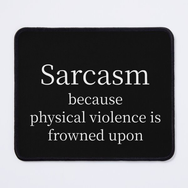Item preview, Sarcasm Because Physical Violence Is Frowned Upon Tee designed and sold by low battery meme design.