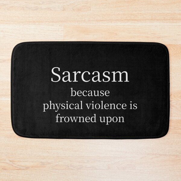 Item preview, Sarcasm Because Physical Violence Is Frowned Upon Tee designed and sold by low battery meme design.