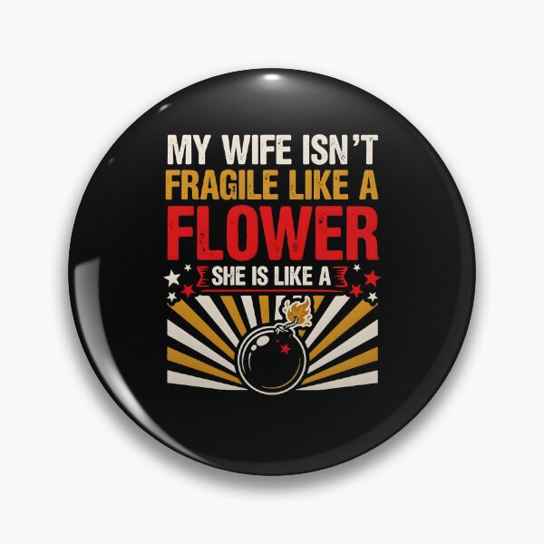 Item preview, My Wife Isn't Fragile Like A Flower She is Like A Bomb Bold Husband Saying designed and sold by Redgiant87x.