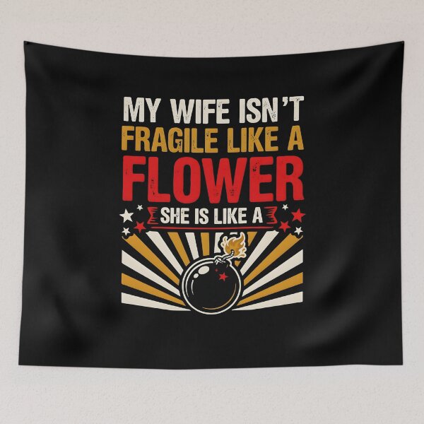 Item preview, My Wife Isn't Fragile Like A Flower She is Like A Bomb Bold Husband Saying designed and sold by Redgiant87x.