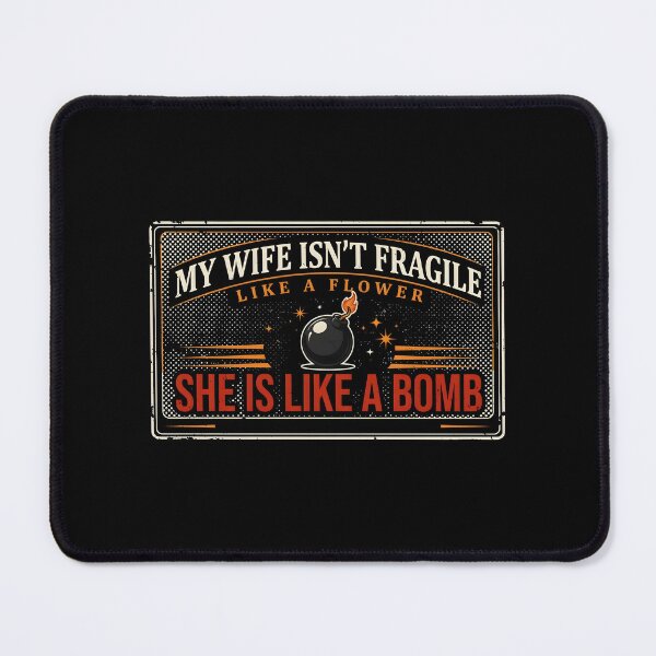 Item preview, My Wife Isn't Fragile Like A Flower She is Like A Bomb Funny Married Life Quote designed and sold by Redgiant87x.