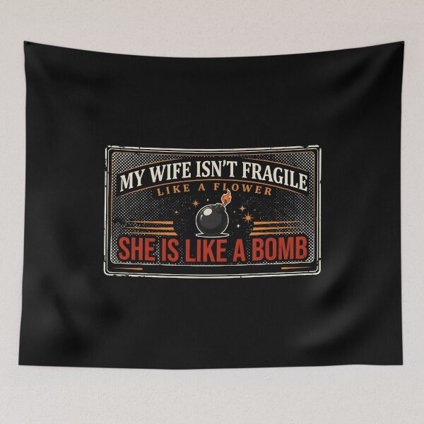 Item preview, My Wife Isn't Fragile Like A Flower She is Like A Bomb Funny Married Life Quote designed and sold by Redgiant87x.