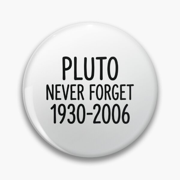 Item preview, Pluto Never Forget 1930-2006 Funny Astronomy Quote Typography Design Gift designed and sold by raedattia.
