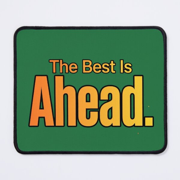 Item preview, The Best Is Ahead designed and sold by Geordesign.