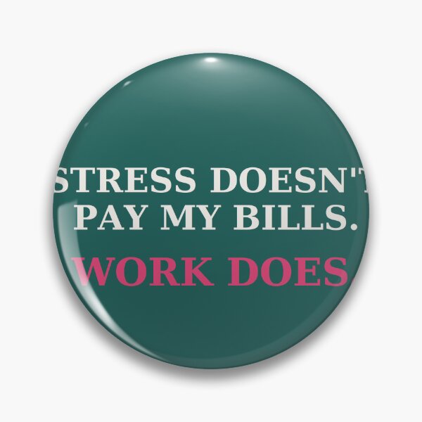 Item preview, Stress doesn't pay my bills - Work motivation quote designed and sold by VYNCERA.