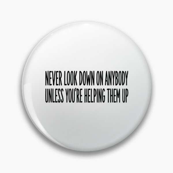 Item preview, Never Look Down On Anybody Unless You're Helping Them Up Inspirational Quote Art Gift designed and sold by raedattia.