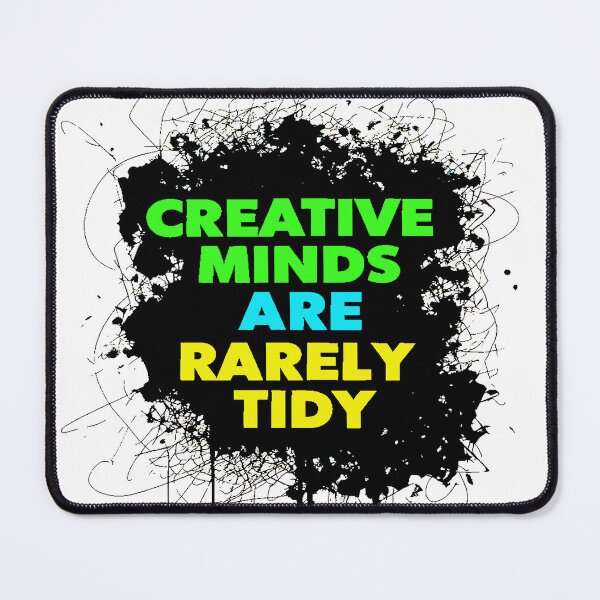 Item preview, CREATIVE MINDS ARE RARELY TIDY designed and sold by DBM Photo Art 1.