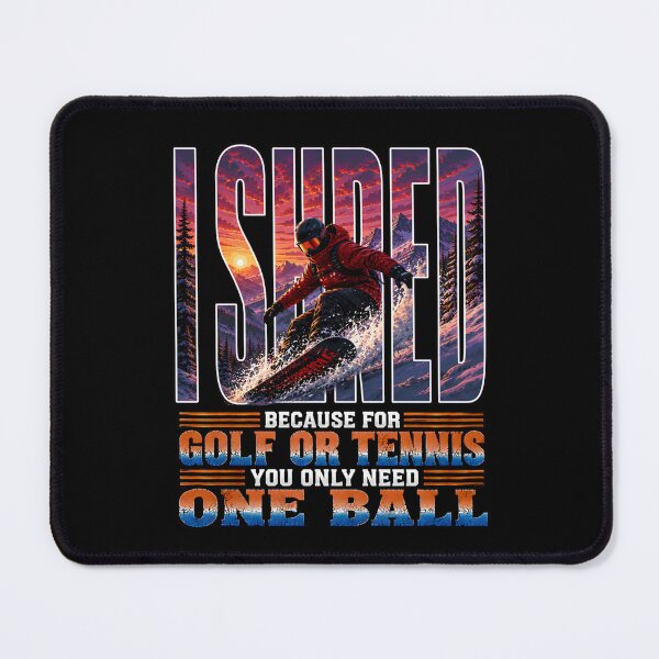 Item preview, I SHRED – Funny Snowboard Shirt | Because for Golf or Tennis You Only Need One Ball designed and sold by SVALANART.