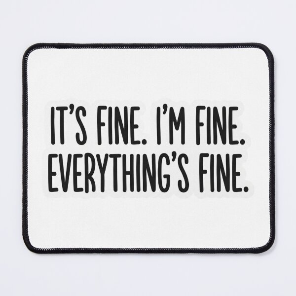 Item preview, It's Fine I'm Fine Everything's Fine Funny Relatable Quote designed and sold by raedattia.