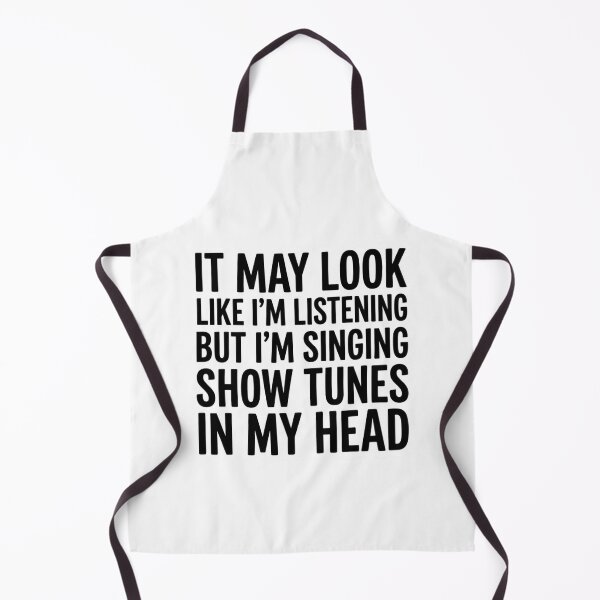 Item preview, It May Look Like I'm Listening But I'm Singing Show Tunes Funny Theater designed and sold by raedattia.
