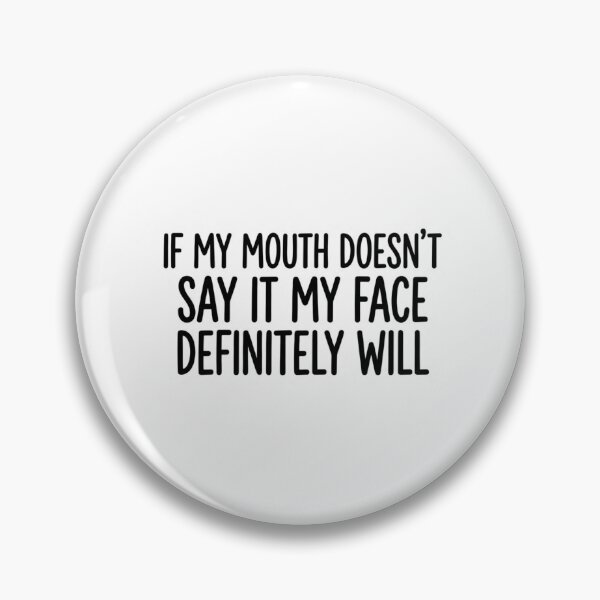 Item preview, If My Mouth Doesn't Say It My Face Definitely Will Funny Sarcastic Quote designed and sold by raedattia.