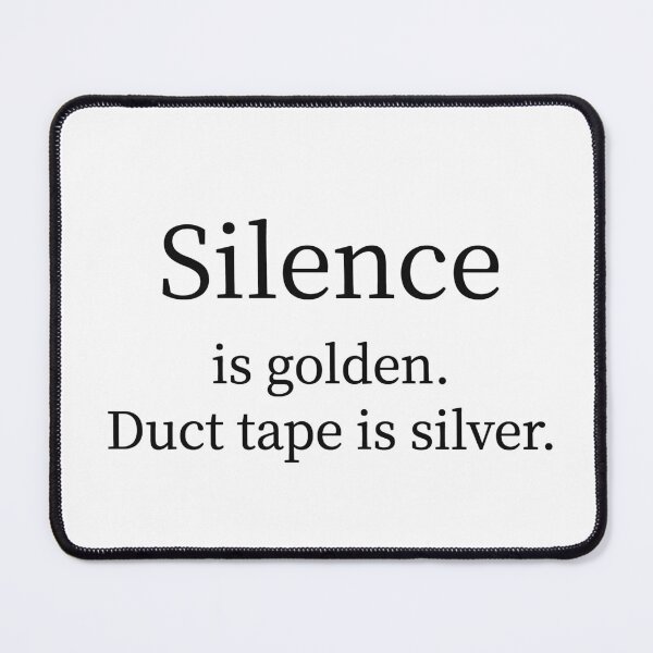 Item preview, Silence Is Golden Duct Tape Is Silver Funny Tee designed and sold by low battery meme design.