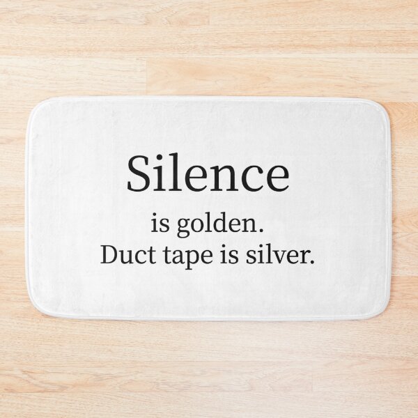 Item preview, Silence Is Golden Duct Tape Is Silver Funny Tee designed and sold by low battery meme design.