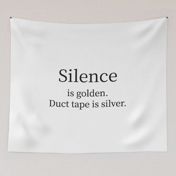 Item preview, Silence Is Golden Duct Tape Is Silver Funny Tee designed and sold by low battery meme design.