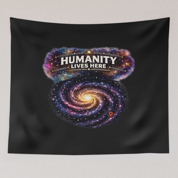 Item preview, 'Humanity Lives Here' Galaxy You are Here! Retro Sci-Fi designed and sold by Genius Geek.