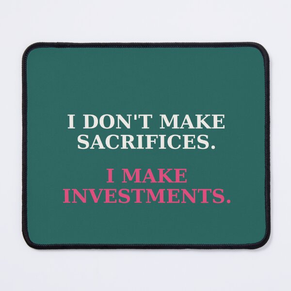 Item preview, I don't make sacrifices - Investment mindset quote designed and sold by VYNCERA.