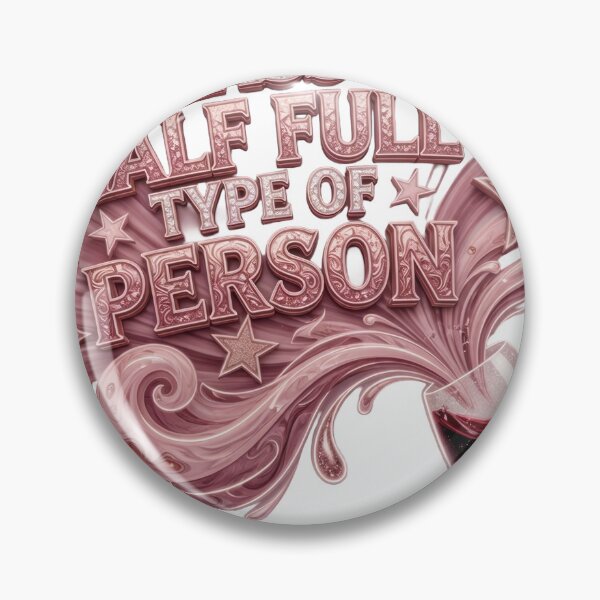 Item preview, Statement GLASS HALF FULL TYPE OF PERSON designed and sold by dazzlemakers.