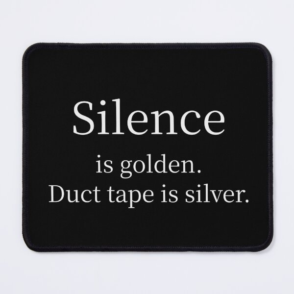 Item preview, Silence Is Golden Duct Tape Is Silver Funny Tee designed and sold by low battery meme design.