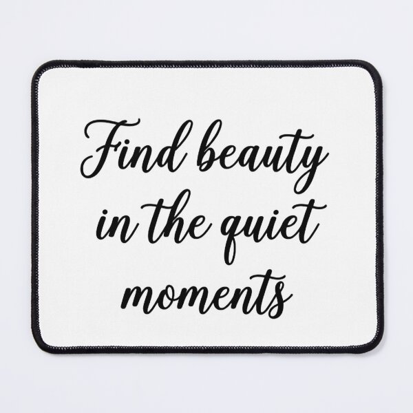 Item preview, Find Beauty In The Quiet Moments Quote T-Shirt designed and sold by Zelis craft.