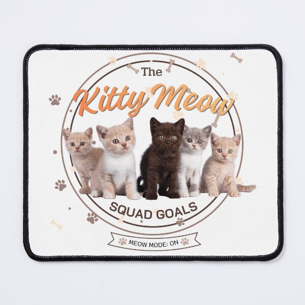 Item preview, Cute Cat Squad Goals - The Kitty Meow Graphic designed and sold by KANAH FORYED.