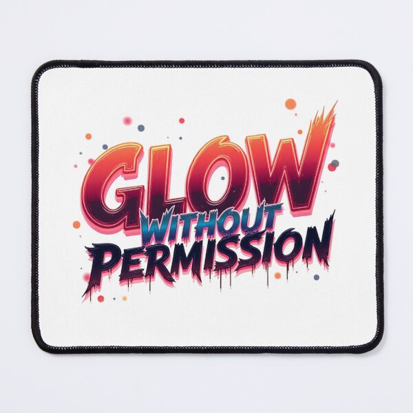 Item preview, Glow Without Permission. Bold Neon Motivational Typography Quote Graphic T-Shirt Sticker Design designed and sold by Aarvya Fashion Club ( A.F.C ).
