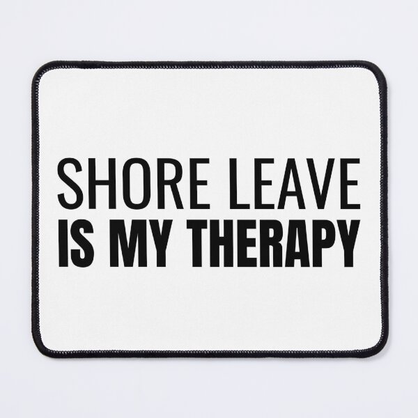 Item preview, Shore Leave is My Therapy (Black) designed and sold by ShipCrewNation.