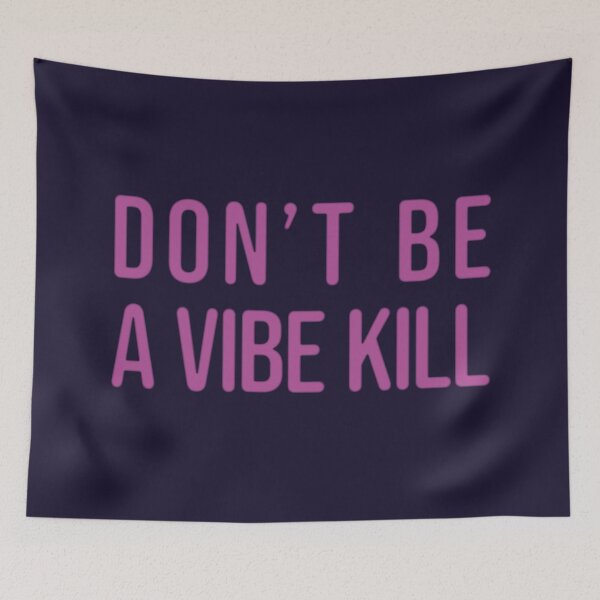 Item preview, Don't be a vibe kill designed and sold by tigrootiger.
