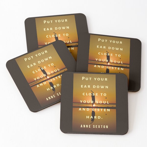 Item preview, Anne Sexton quote:  Put your ear down close to your soul and listen hard. designed and sold by artbleed.