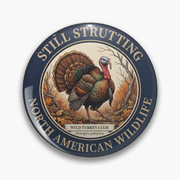 Item preview, Still Strutting Wild Turkey Club Humor Badge designed and sold by CalmCapy Co.