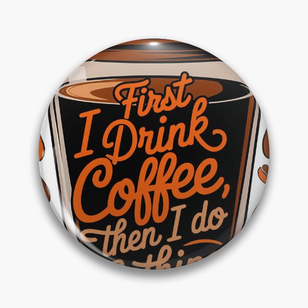 Item preview, First I Drink Coffee designed and sold by DBM Photo Art 1.