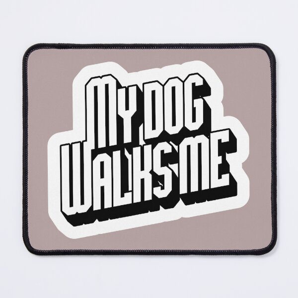 Item preview, My dog walks me - pet humor designed and sold by Pace & Layer.