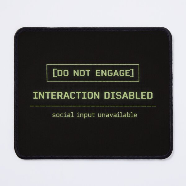 Item preview, Do Not Engage – Interaction Mode Disabled designed and sold by Mad Factory Designs.