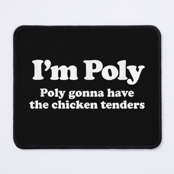 Item preview, Funny Im Poly I Mean Poly Gonna Have Chicken Tenders Design designed and sold by RuperDelois.