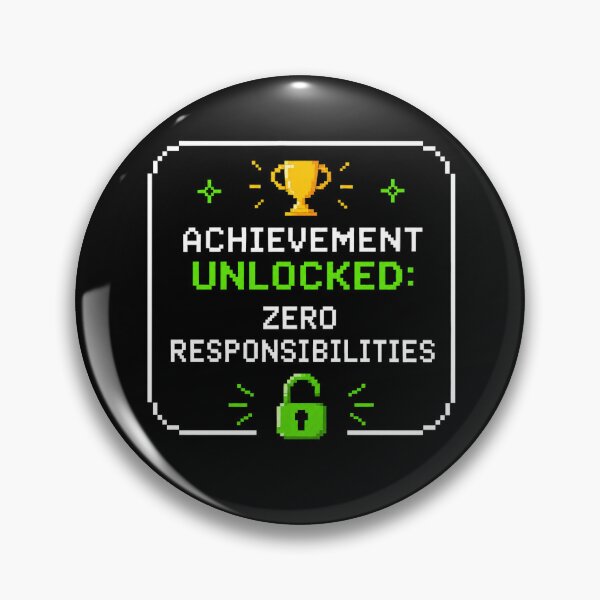 Item preview, Achievement Unlocked Zero Responsabilities designed and sold by mtmed1013.