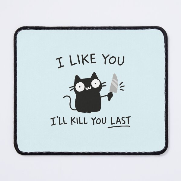 Item preview, I Like You I'll Kill You Last Black Cat designed and sold by NQArtist.