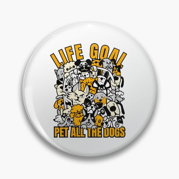 Item preview, Life goal pet all the dogs designed and sold by Dondonmart.