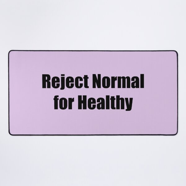 Item preview, Reject Normal for Healthy designed and sold by SomeGuyLou.