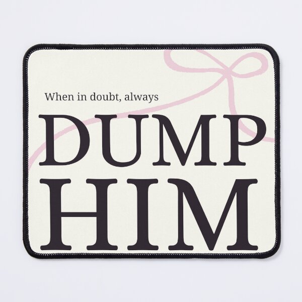 Item preview, Dump Him! designed and sold by Cintila.