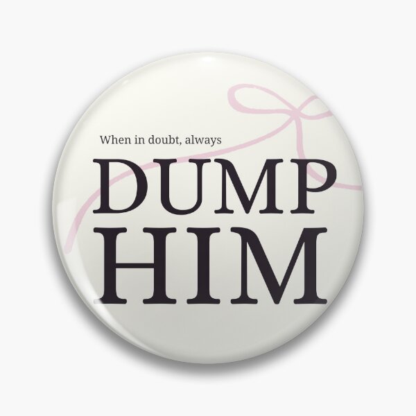 Item preview, Dump Him! designed and sold by Cintila.