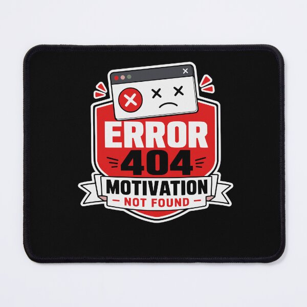 Item preview, Error 404: Motivation not found Design designed and sold by FreshPixelArt.