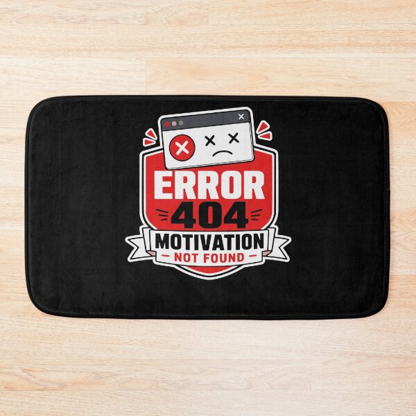 Item preview, Error 404: Motivation not found Design designed and sold by FreshPixelArt.