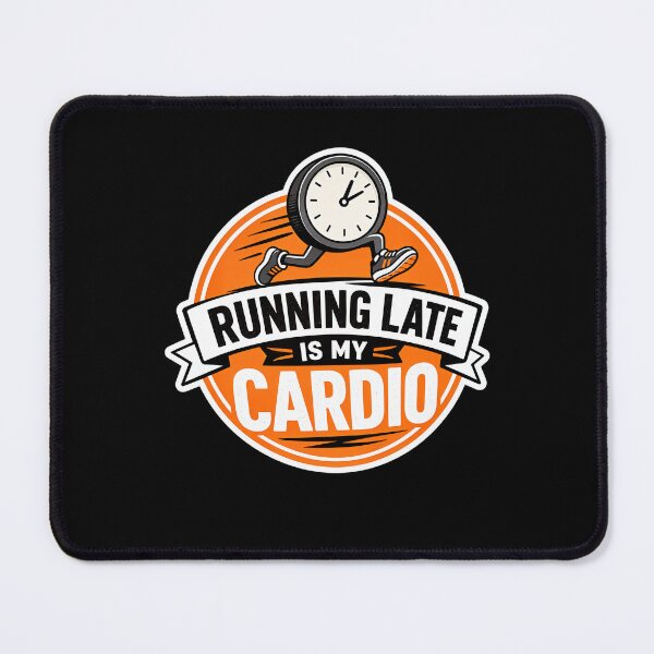 Item preview, Running late is my cardio Design designed and sold by FreshPixelArt.