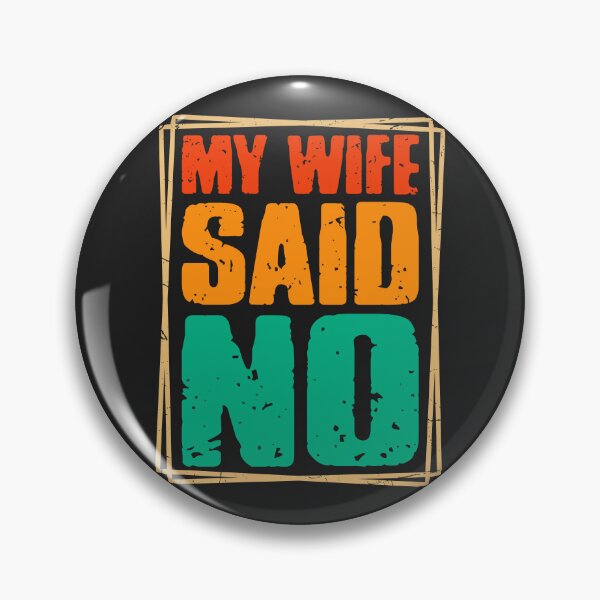 Item preview, Funny My Wife Said No designed and sold by legendaryskins.