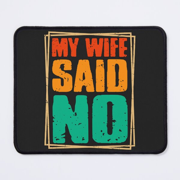 Item preview, Funny My Wife Said No designed and sold by legendaryskins.