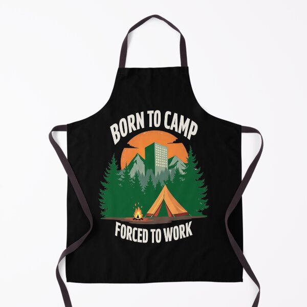 Item preview, Born To Camp. Forced To Work designed and sold by SafariCreativeD.