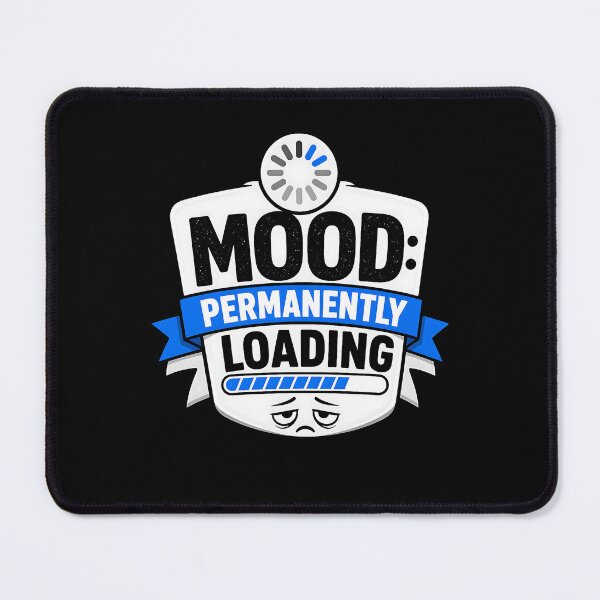 Item preview, Mood: Loading Design designed and sold by FreshPixelArt.