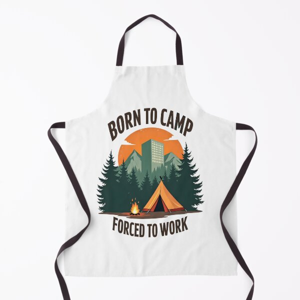 Item preview, Born To Camp. Forced To Work designed and sold by SafariCreativeD.