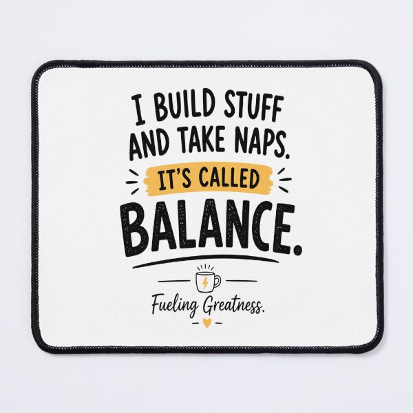 Item preview, I Build Stuff and Take Naps | It's Called Balance | Funny Builder Quote designed and sold by InspiredCreatives.