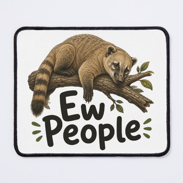 Item preview, Coati Ew people designed and sold by devonclemon.